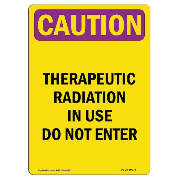 Signmission OSHA RADIATION Sign, Therapeutic Radiation In Use Do, 18in X 12in Aluminum, 18" H, 12" W, Portrait OS-CR-A-1218-V-10274 - main